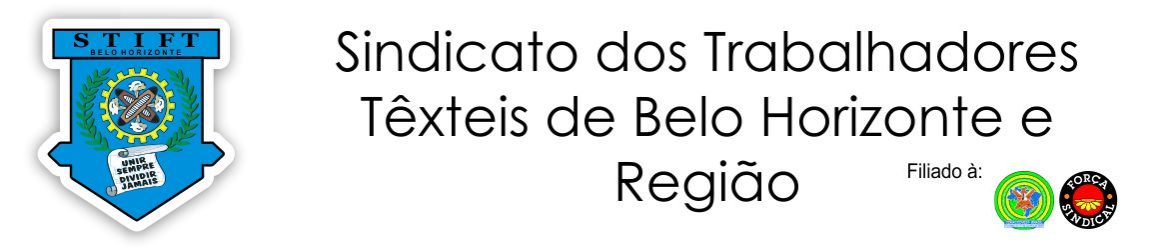 Sindicato dos Trabalhadores Têxteis de Belo Horizonte e Região (SIND. TRAB. IND. FIA. TEC. G M M C E T E B L F T B R T B HTE)